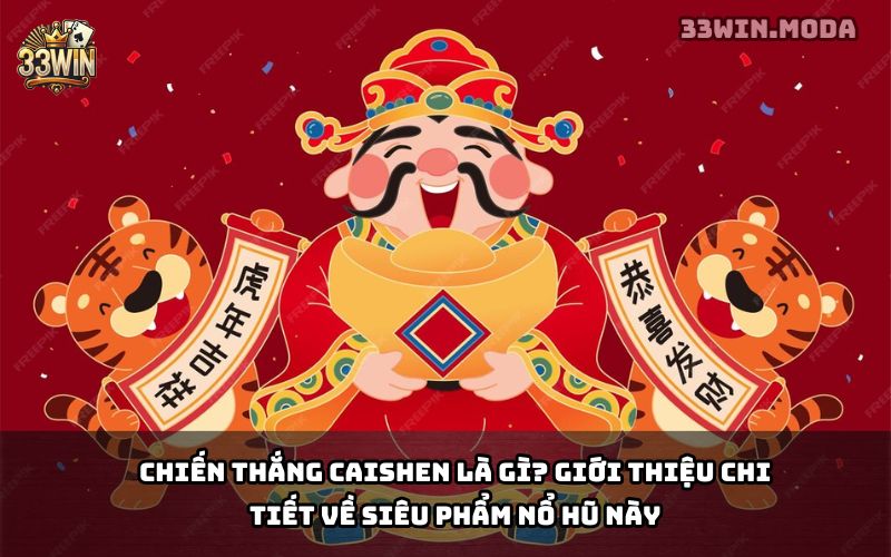 Chiến Thắng CaiShen 33Win