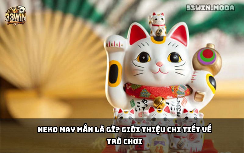Neko May Mắn 33Win