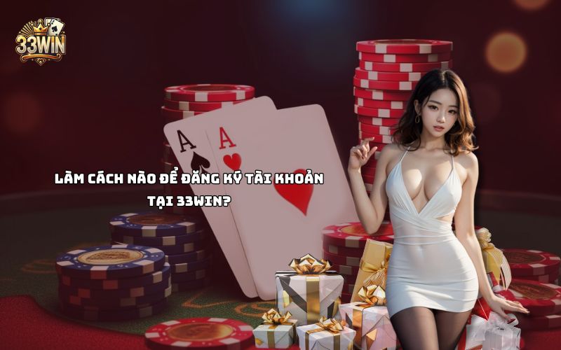 Đăng ký tài khoản 33Win
