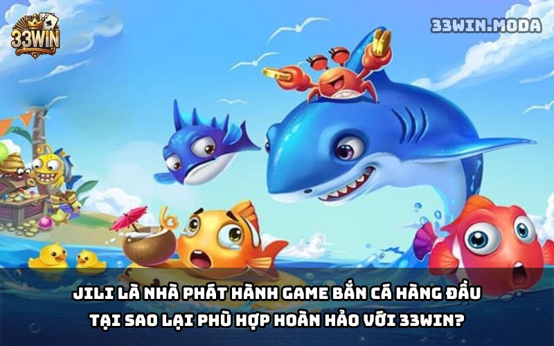 JILI Bắn Cá 33Win