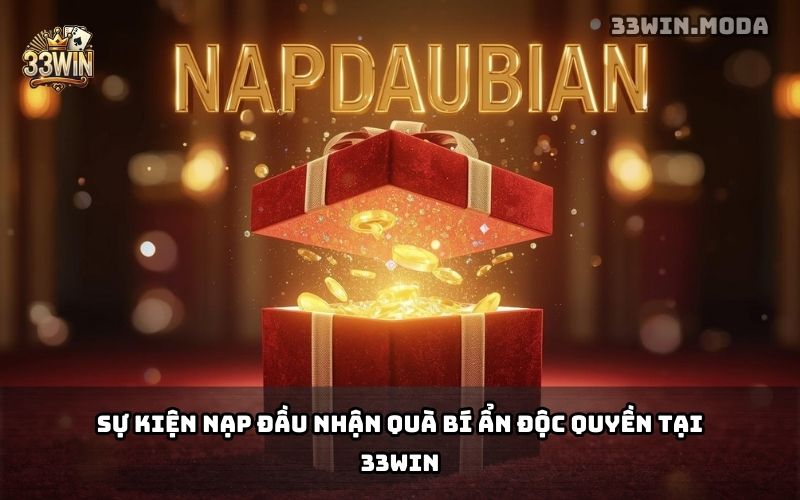 Nạp Đầu Nhận Quà Bí Ẩn 33Win